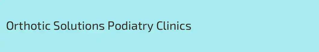 Orthotic Solutions Podiatry Clinics